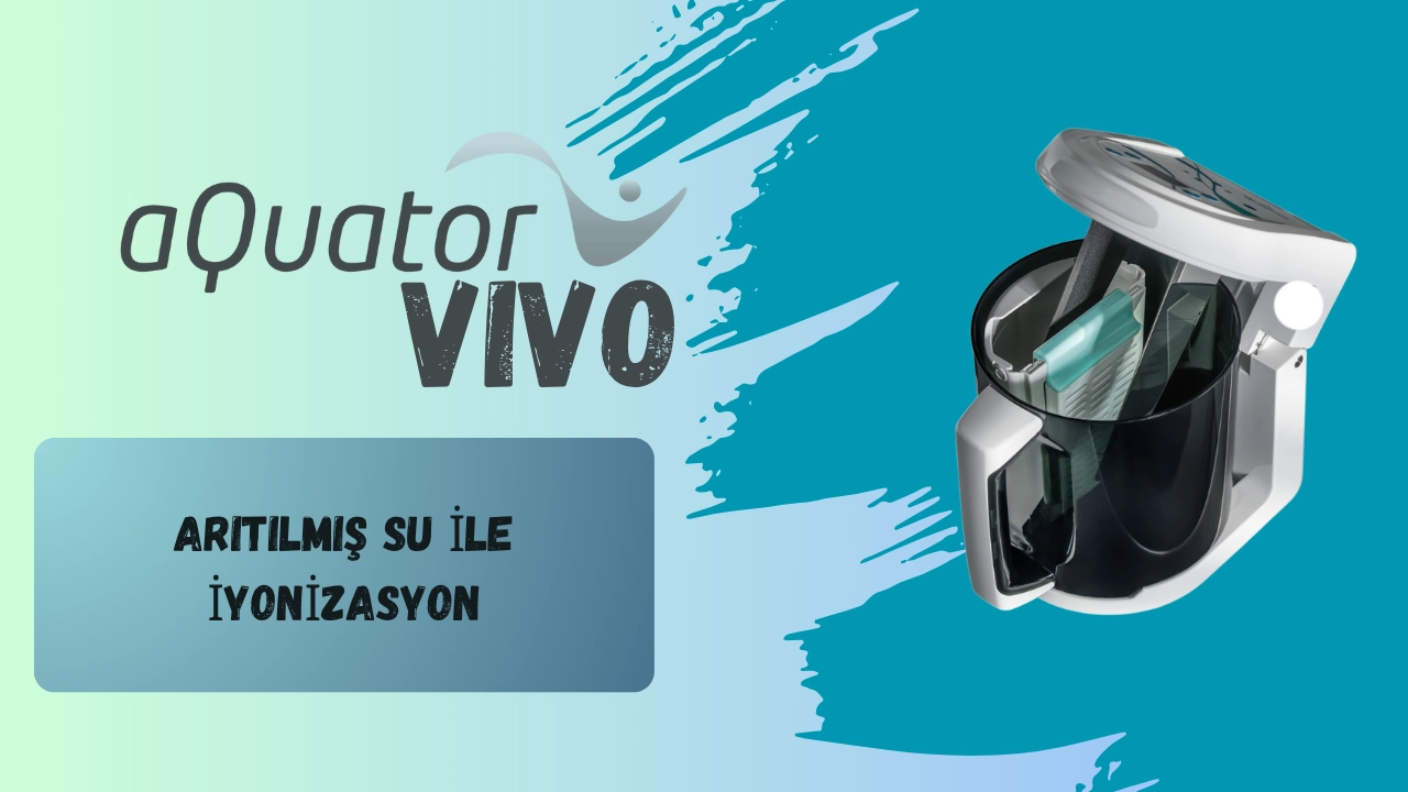 aQuator Vivo Arıtılmış Su ile İyonizasyon