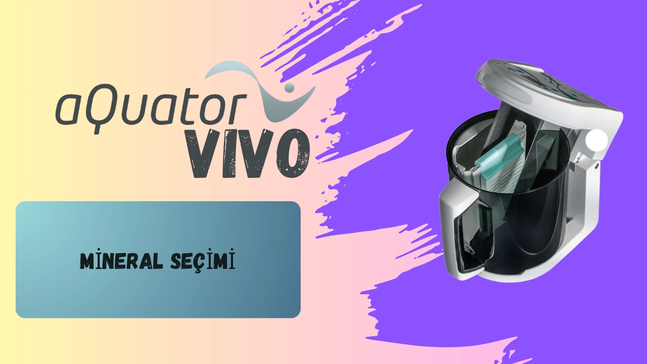 aQuator Vivo - Mineral Seçimi
