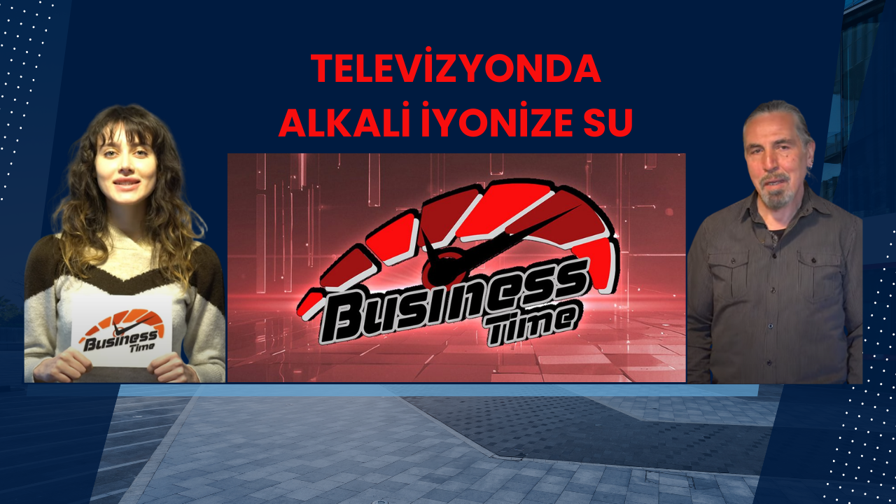Televizyonda Alkali İyonize Su - Business Time