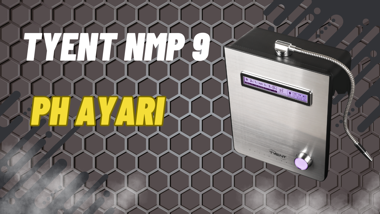 Tyent NMP 9 Modeli İyonizerlerde pH Ayarı