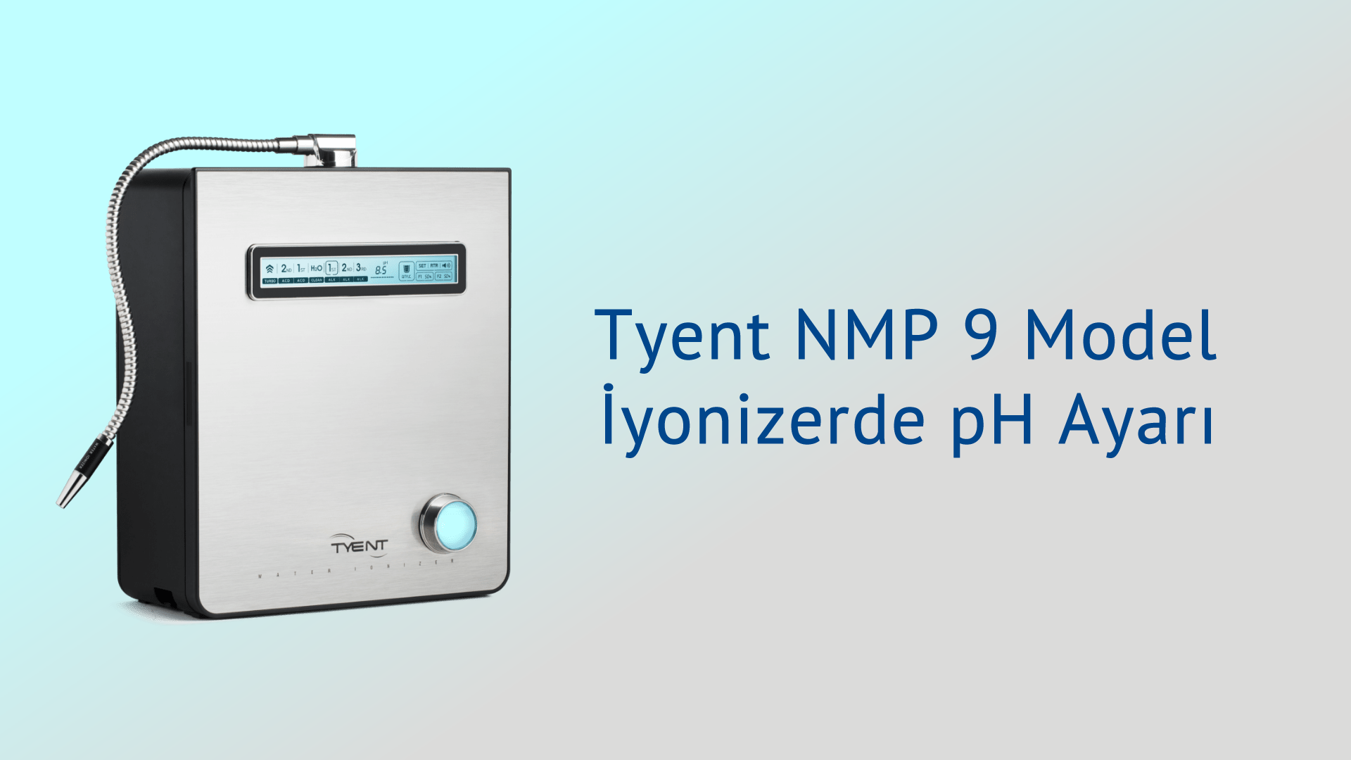Tyent NMP 9 Modeli İyonizerlerde pH Ayarı