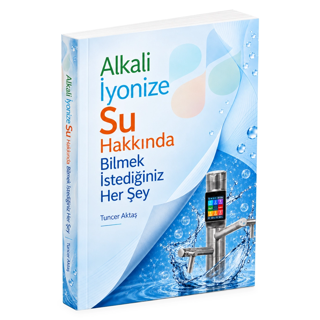 Alkali İyonize Su Hakkında Bilmek İstediğiniz Her Şey – Tuncer Aktaş